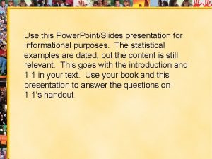 Use this Power PointSlides presentation for informational purposes