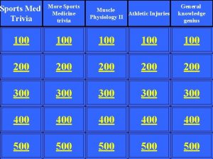 Sports Med Trivia More Sports Medicine trivia 100