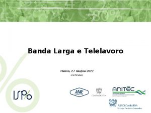 Banda Larga e Telelavoro Milano 27 Giugno 2011