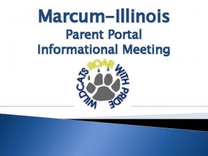 MarcumIllinois Parent Portal Informational Meeting Illuminate Student Information