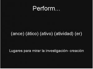 Perform ance tico atividad er Lugares para mirar