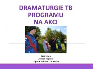 DRAMATURGIE TB PROGRAMU NA AKCI Jana Star Zuzana