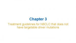 Chapter 3 Treatment guidelines for NSCLC that does