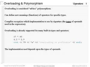 Overloading Polymorphism Operators 1 Overloading is considered adhoc