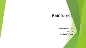 Rainforest Literature Focus Unit EDU 315 By Hope