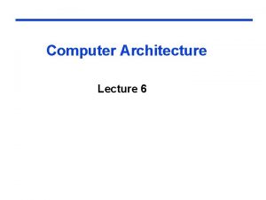 Computer Architecture Lecture 6 The Processor Datapath Control