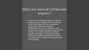 What are Internal combustion engines In the internal