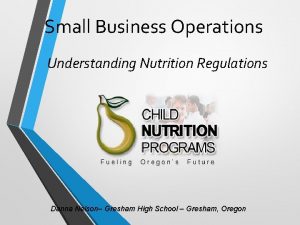 Small Business Operations Understanding Nutrition Regulations Danna Nelson