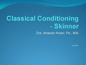 Classical Conditioning Skinner Dra Amanah Anwar Psi MSi