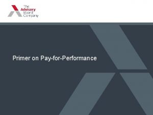 Primer on PayforPerformance 2 Primer on PayforPerformance Why