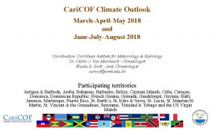 Cari COF Climate Outlook MarchAprilMay 2018 and JuneJulyAugust
