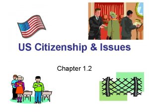 US Citizenship Issues Chapter 1 2 Immigration Issues