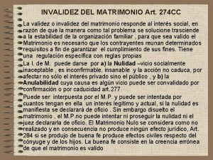 INVALIDEZ DEL MATRIMONIO Art 274 CC La validez