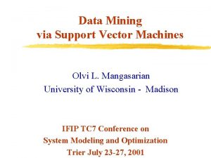 Data Mining via Support Vector Machines Olvi L