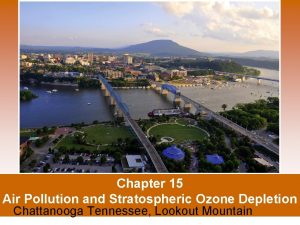 Chapter 15 Air Pollution and Stratospheric Ozone Depletion