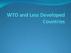 WTO and Less Developed Countries GATT The General