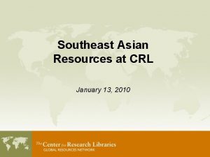 Southeast Asian Resources at CRL January 13 2010