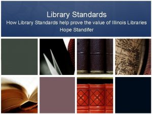 Library Standards How Library Standards help prove the