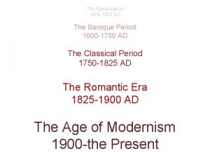 The Renaissance 1450 1600 AD The Baroque Period