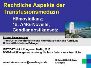 Rechtliche Aspekte der Transfusionsmedizin Hmovigilanz 15 AMGNovelle Gendiagnostikgesetz