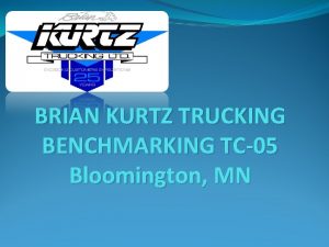 BRIAN KURTZ TRUCKING BENCHMARKING TC05 Bloomington MN Recessionary