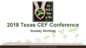 2018 Texas CEF Conference Sunday Morning 30 th