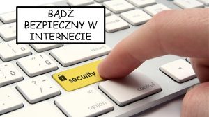 BD BEZPIECZNY W INTERNECIE BEZPIECZESTWO W INTERNECIE co