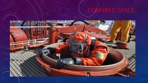 CONFINED SPACE CONFINED SPACE DEFINITION PER OSHA 1910