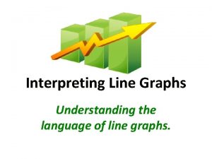 Interpreting Line Graphs Understanding the language of line