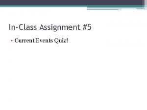 InClass Assignment 5 Current Events Quiz InClass Discussion