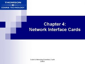 Chapter 4 Network Interface Cards Guide to Networking