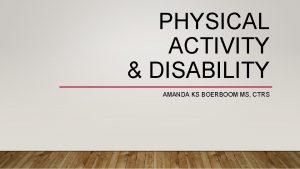 PHYSICAL ACTIVITY DISABILITY AMANDA KS BOERBOOM MS CTRS