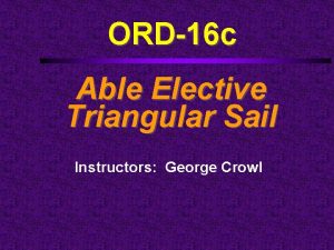 ORD16 c Able Elective Triangular Sail Instructors George