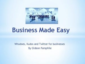 Business Made Easy Whodoes Kudos and Twitter for