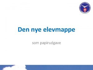 Den nye elevmappe som papirudgave Baggrund for elevmappen