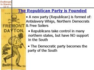 Challenges to Slavery 12 4 The Republican Party
