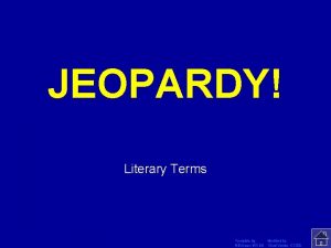 JEOPARDY Click Once to Begin Literary Terms Template