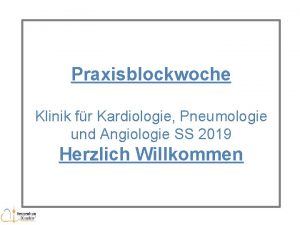 Praxisblockwoche Klinik fr Kardiologie Pneumologie und Angiologie SS