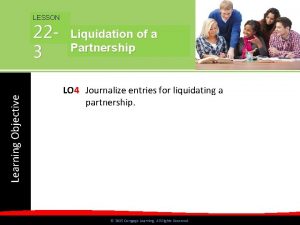 LESSON Learning Objective 223 Liquidation of a Partnership
