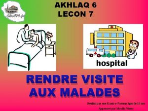 AKHLAQ 6 LECON 7 RENDRE VISITE AUX MALADES