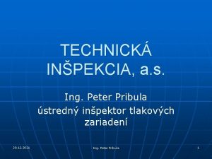 TECHNICK INPEKCIA a s Ing Peter Pribula stredn