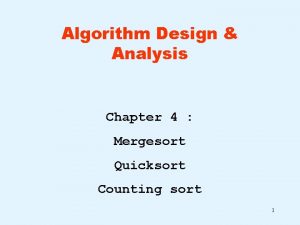 Algorithm Design Analysis Chapter 4 Mergesort Quicksort Counting