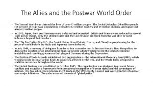 The Allies and the Postwar World Order The