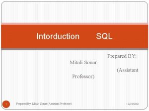 Intorduction SQL Prepared BY Mitali Sonar Assistant Professor