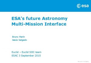 ESAs future Astronomy MultiMission Interface Bruno Mern Jess