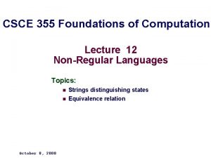 CSCE 355 Foundations of Computation Lecture 12 NonRegular