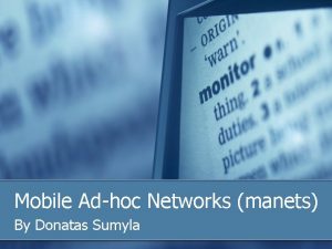 Mobile Adhoc Networks manets By Donatas Sumyla Table