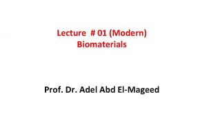 Lecture 01 Modern Biomaterials Prof Dr Adel Abd