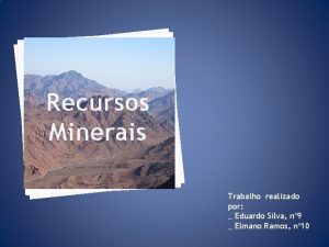 Recursos Minerais Trabalho realizado por Eduardo Silva n