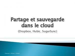 Partage et sauvegarde dans le cloud Dropbox Hubic